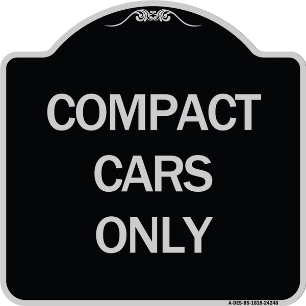 Signmission Compact Cars Only Heavy-Gauge Aluminum Architectural Sign, 18" x 18", BS-1818-24248 A-DES-BS-1818-24248 - main
